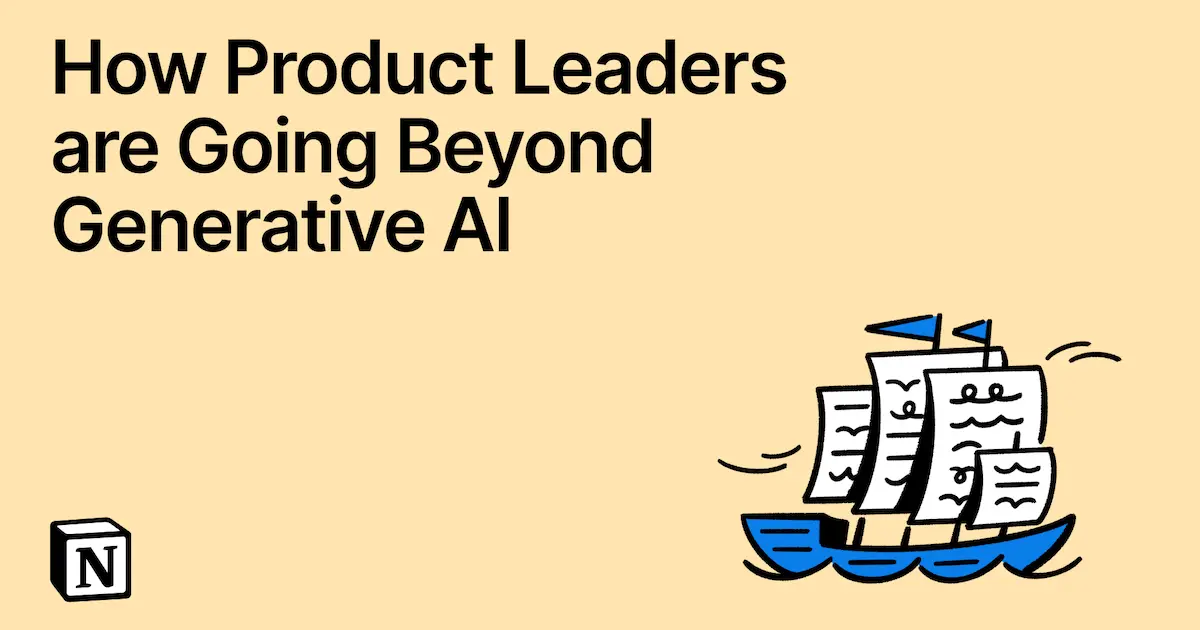 How Product Leaders are Going Beyond Generative AI